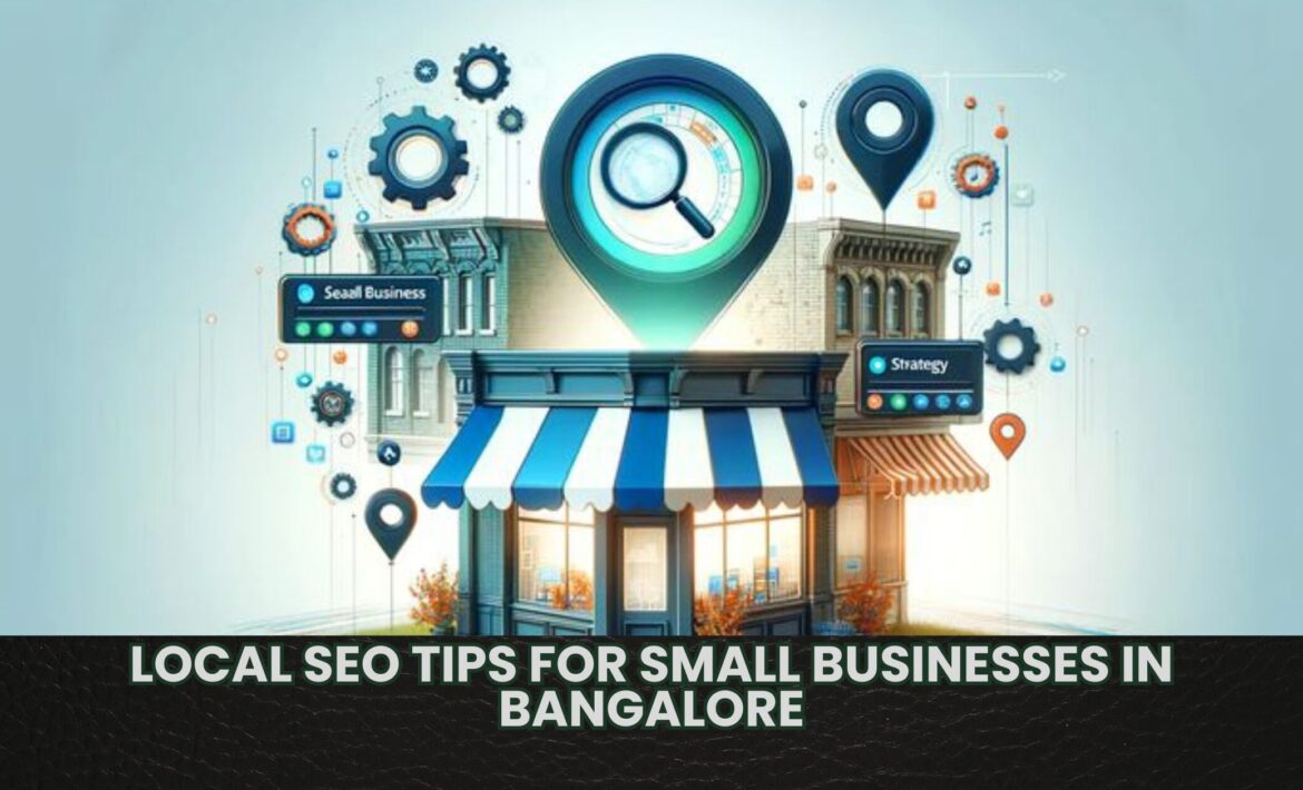 local SEO tips for small businesses in Bangalore to improve search rankings and visibility